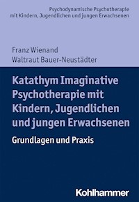 Katathym Imaginative Psychotherapie mit Kindern, Jugendlichen und jungen Erwachsenen - Franz Wienand - ebook