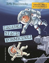 Ignacy i Mela na tropie złodzieja. Zagadka stacji kosmicznej - Zofia Staniszewska - książka