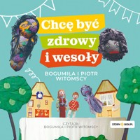 Chcę być zdrowy i wesoły - Bogumiła i Piotr Witomscy - audiobook
