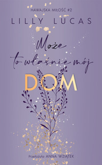 Może to właśnie mój dom. Hawajska miłość. Tom 2 - Lilly Lucas - książka