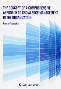 The concept of a comprehensive approach to knowledge management in the organization - Figurska Irena - książka