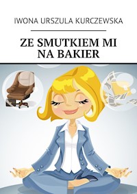 Ze smutkiem mi na bakier - Iwona Kurczewska - ebook
