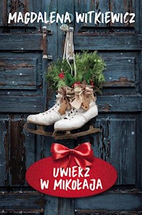 Uwierz w Mikołaja - Magdalena Witkiewicz - ebook + książka