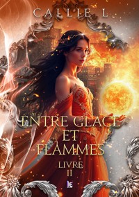 Entre glace et flammes - Livre II - Callie L - ebook