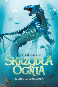 Zaginiona sukcesorka. Saga Skrzydła ognia. Księga 2 - Tui T. Sutherland - książka
