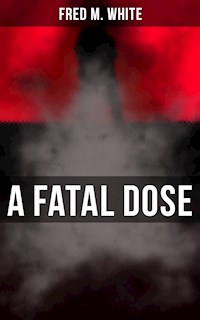 A Fatal Dose - Fred M White - ebook