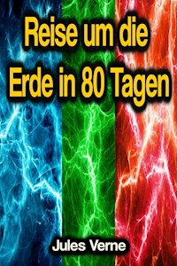 Reise um die Erde in 80 Tagen - Jules Verne - ebook