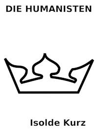 Die Humanisten - Isolde Kurz - ebook
