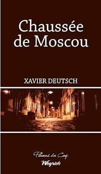 Chaussée de Moscou - Xavier Deutsch - ebook