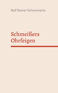 Schmeißers Ohrfeigen - Ralf Rainer Schommartz - ebook