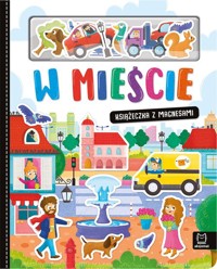 W mieście. Książeczka z magnesami - Podgórska Anna - książka