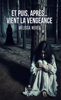 Et puis, après… vient la vengeance - Mélissa Neveu - ebook