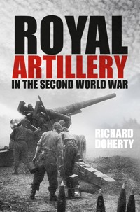 Royal Artillery in the Second World War - Richard Doherty - ebook