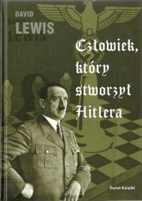 Człowiek, który stworzył Hitlera - David Lewis - ebook