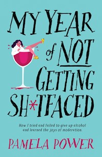 My Year of Not Getting Sh*tfaced - Pamela Power - ebook