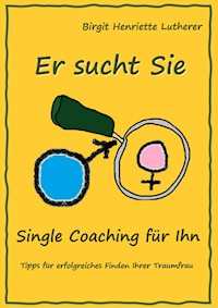 Single Coaching für Ihn - Birgit Henriette Lutherer - ebook