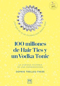 100 millones de Hair Ties y un Vodka Tonic (Latinoamérica y Estados Unidos) - Sophie Trelles-Tvede - ebook