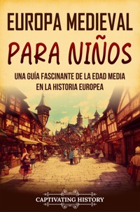 Europa medieval para niños - Captivating History - ebook