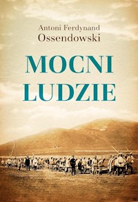 Mocni ludzie - Ossendowski Antoni Ferdynand - książka