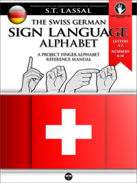 The Swiss German Sign Language Alphabet – A Project FingerAlphabet Reference Manual - S.T. Lassal - ebook