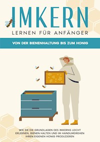 Imkern lernen für Anfänger - Von der Bienenhaltung bis zum Honig - Sabine Graß - ebook