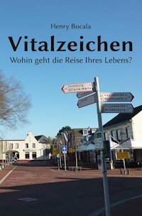Vitalzeichen - Wohin geht die Reise Ihres Lebens? - Henry Bocala - ebook