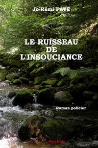 Le ruisseau de l'insouciance - Rémi Faye - ebook