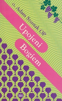 Upojeni Bogiem - Szustak Adam - książka