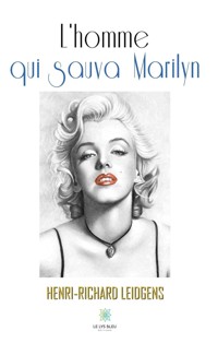 L'homme qui sauva Marilyn - Henri-Richard Leidgens - ebook
