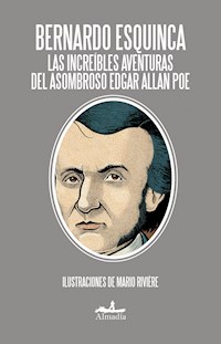 Las increíbles aventuras del asombroso Edgar Allan Poe - Bernardo Esquinca - ebook