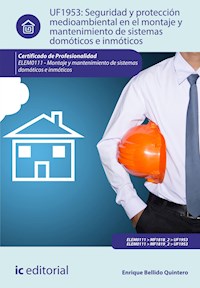 Seguridad y protección medioambiental en el montaje y mantenimiento de sistemas domóticos e inmóticos. ELEM0111 - Enrique Bellido Quintero - ebook