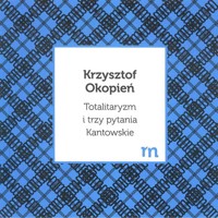 Totalitaryzm i trzy pytania Kantowskie - Okopień Krzysztof - książka