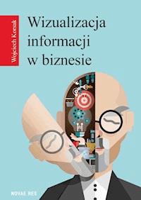 Wizualizacja informacji w biznesie - Wojciech Korsak - ebook + książka