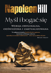 Myśl i bogać się. Wersja oryginalna, odświeżona i zaktualizowana - Napoleon Hill, Ross Cornwell - książka