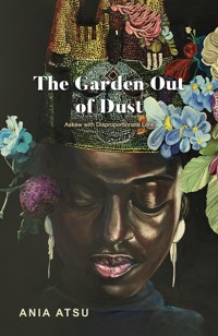 The Garden Out of Dust - Ania Atsu - ebook