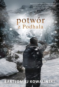 Potwór z Podhala - Bartłomiej Kowaliński - ebook + audiobook + książka