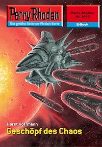 Perry Rhodan 2445: Geschöpf des Chaos - Horst Hoffmann - ebook