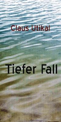 Tiefer Fall - Claus Utikal - ebook