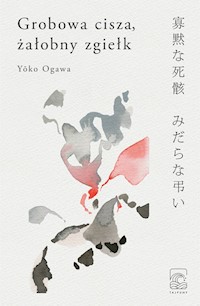 Grobowa cisza żałobny zgiełk - Yoko Ogawa - książka