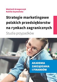 Strategie marketingowe polskich przedsiębiorstw na rynkach zagranicznych - Grzegorczyk Wojciech, Szymańska Kamila - książka