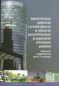 Administracja publiczna i przedsiębiorcy w obszarze pozamilitarnych przygotowań obronnych państwa - - książka