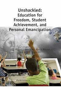 Unshackled: Education for Freedom, Student Achievement, and Personal Emancipation - Greg Wiggan - ebook