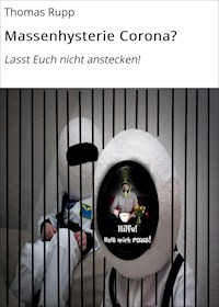 Massenhysterie Corona? - Thomas Rupp - ebook