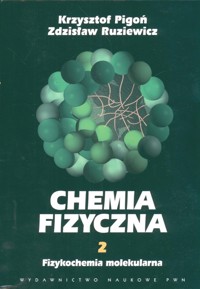 Chemia fizyczna t 2 Fizykochemia molekularna - Pigoń Krzysztof, Ruziewicz Zdzisław - książka