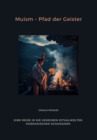 Muism – Pfad der Geister - Donald Frances - ebook