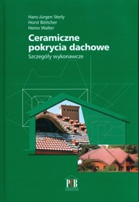 Ceramiczne pokrycia dachowe Szczegóły wykonawcze - Sterly Hans-Jurgen, Bottcher Horst, Walter Heino - książka