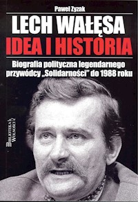 Lech Wałęsa Idea i historia - Zyzak Paweł - książka