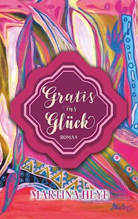 Gratis ins Glück - Martina Heyd - ebook