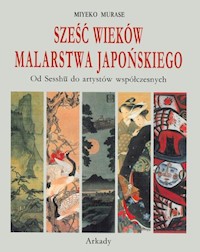 Sześć wieków malarstwa japońskiego - Murase Miyeko - książka