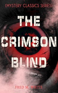 THE CRIMSON BLIND (Mystery Classics Series) - Fred M White - ebook